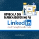 Utveckla din marknadsföring på LinkedIn med Thought Leader Ads