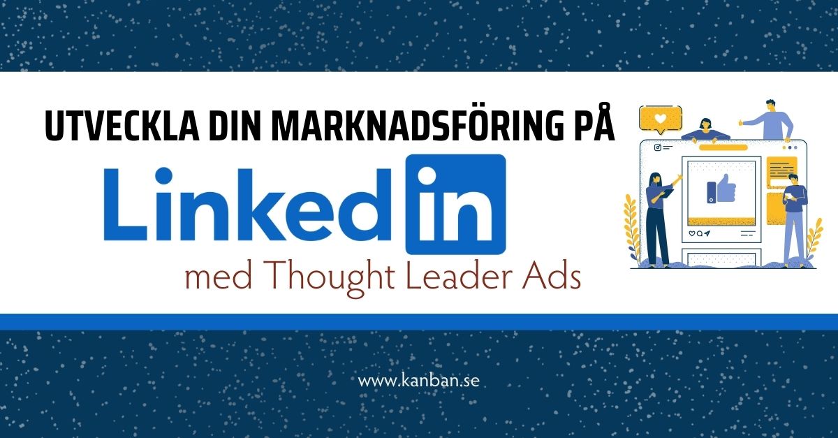 Utveckla din marknadsföring på LinkedIn med Thought Leader Ads